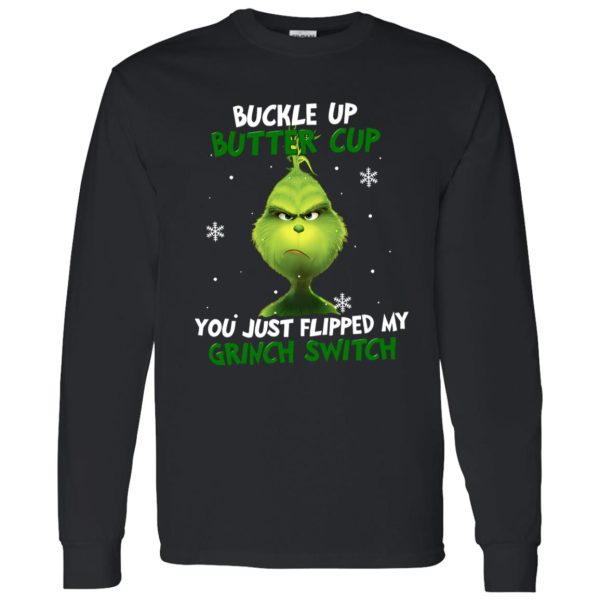 Buckle Up Buttercup You Just Flipped My Grinch Switch for Christmas Shirt