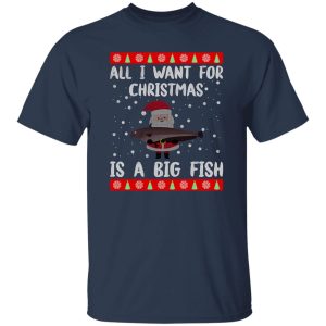 All I Want For Christmas Is A Big Fish Santa Claus Ugly Christmas Shirt