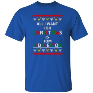 All I Want For Christmas Is Tom Hiddleston Shirt