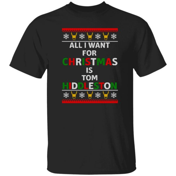 All I Want For Christmas Is Tom Hiddleston Shirt