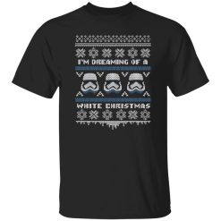 I’m Dreaming Of A White Christmas Sweater Star Wars Shirt
