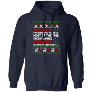 Dear Santa I’ve Been Good All Year Most Of The Time Once In A While Never Mind Shirt