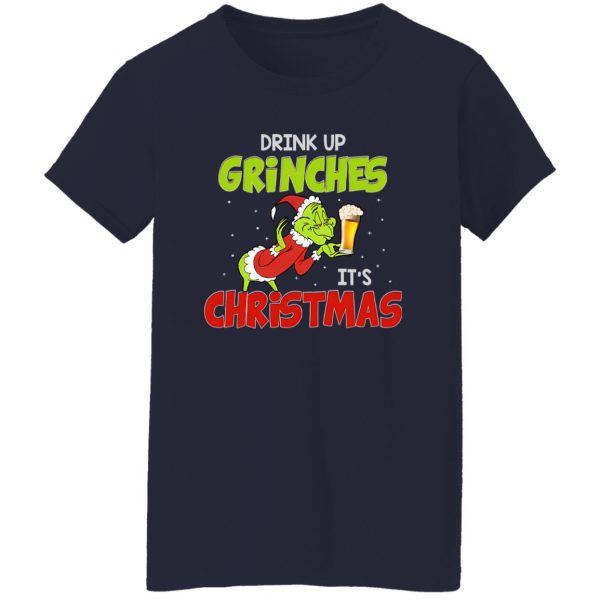 Drink Up Grinches It’s Christmas Shirt