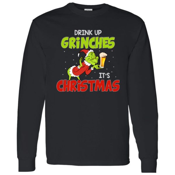 Drink Up Grinches It’s Christmas Shirt