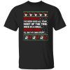 Dear Santa I’ve Been Good All Year Most Of The Time Once In A While Never Mind Shirt