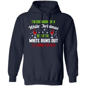 I’m Dreaming Of A White Christmas But If The White Runs Out Shirt