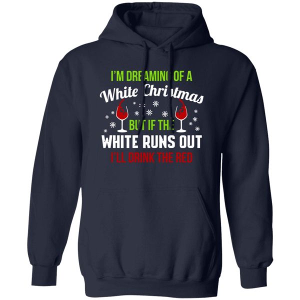 I’m Dreaming Of A White Christmas But If The White Runs Out Shirt