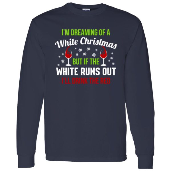 I’m Dreaming Of A White Christmas But If The White Runs Out Shirt