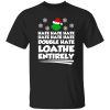 Mr Grinch Hate Hate Double Hate Loathe Entirely Christmas Shirt