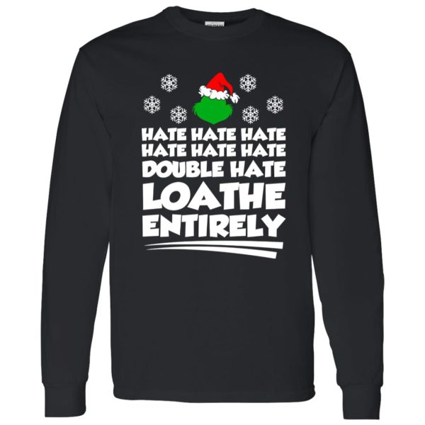 Mr Grinch Hate Hate Double Hate Loathe Entirely Christmas Shirt