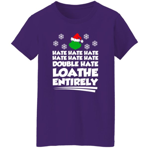 Mr Grinch Hate Hate Double Hate Loathe Entirely Christmas Shirt