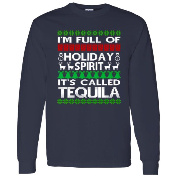 I’m Full Of Holiday Spirit Called Tequila Ugly Christmas Shirt