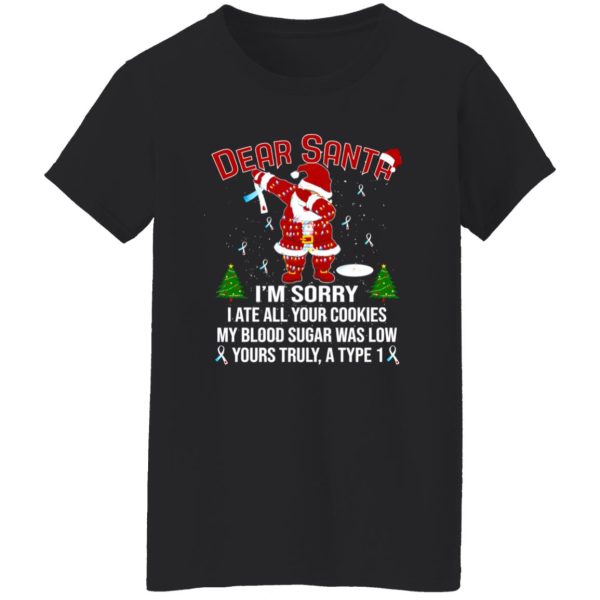 Diabetes Awareness Dear Santa I’m Sorry I Ate All Your Cookies My Blood Sugar Was Shirt