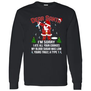 Diabetes Awareness Dear Santa I’m Sorry I Ate All Your Cookies My Blood Sugar Was Shirt