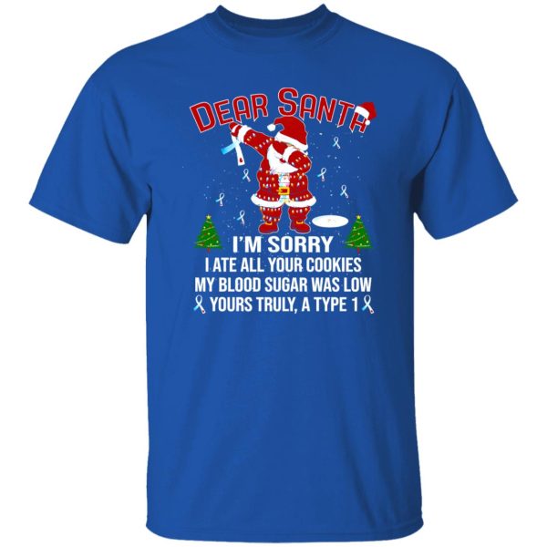 Diabetes Awareness Dear Santa I’m Sorry I Ate All Your Cookies My Blood Sugar Was Shirt