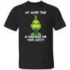 Grinch My Alone Time Is Sometimes For Your Safety Shirt