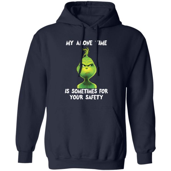 Grinch My Alone Time Is Sometimes For Your Safety Shirt