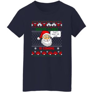 Santa Claus Is Coming That’s What She Said Funny Christmas Shirt