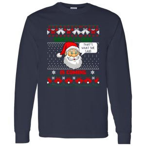 Santa Claus Is Coming That’s What She Said Funny Christmas Shirt