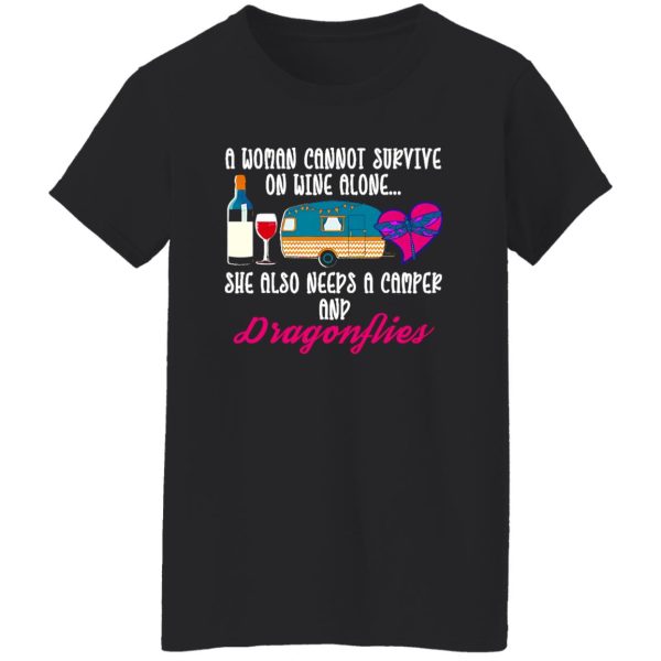 A Woman Cannot Survive On Wine Alone She Also Needs A Camper And Dragonflies Shirt