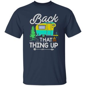 Back That Thing Up Caravan for Camping Lover Shirt