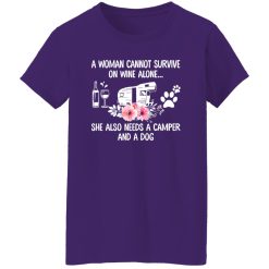 A Woman Cannot Survive On Wine Alone She Also Needs A Camper And A Dog (4) Shirt