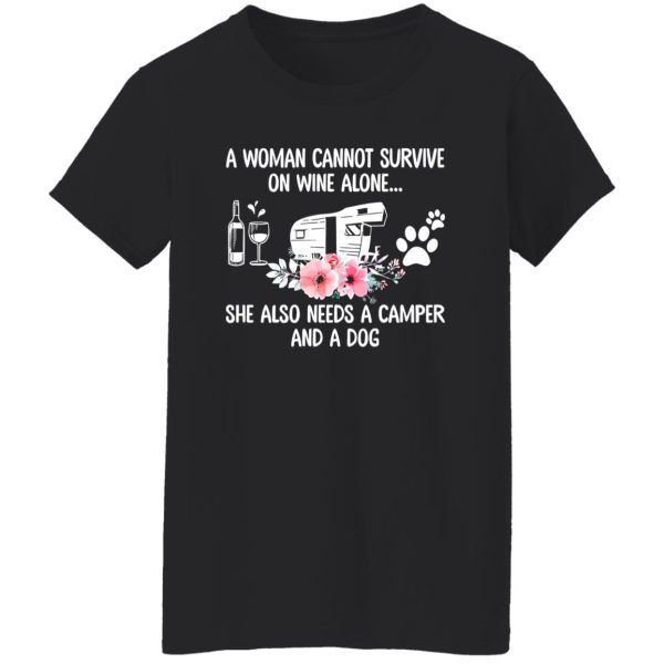 A Woman Cannot Survive On Wine Alone She Also Needs A Camper And A Dog (4) Shirt