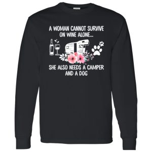 A Woman Cannot Survive On Wine Alone She Also Needs A Camper And A Dog (4) Shirt