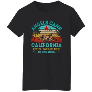 Angles Camp California It’s Where My Story Begins Shirt