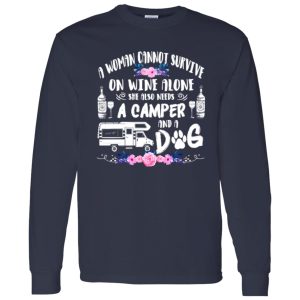 A Woman Cannot Survive On Wine Alone She Also Needs A Camper And Dog Shirt