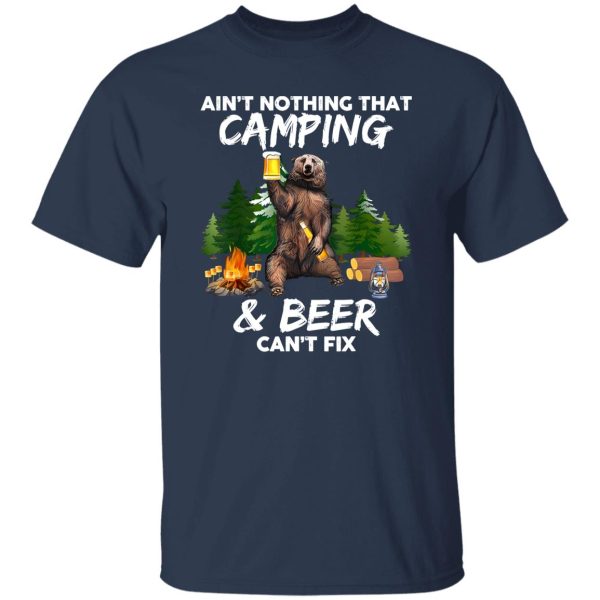 Ain’t Nothing That Camping Beer Can’t Fix Shirt