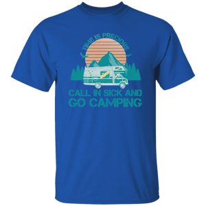 Awesome Time Is Precious Call In Sick And Go Camping Vintage Shirt