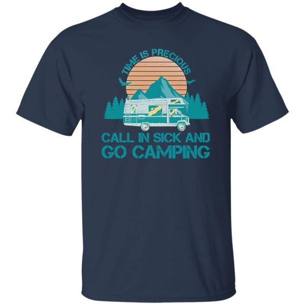 Awesome Time Is Precious Call In Sick And Go Camping Vintage Shirt