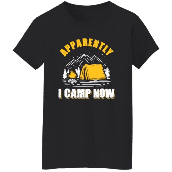 Apparently I Camp Now for Camp Lover Shirt