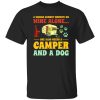 A Woman Cannot Survive On Wine Alone She Also Needs A Camper And A Dog Shirt