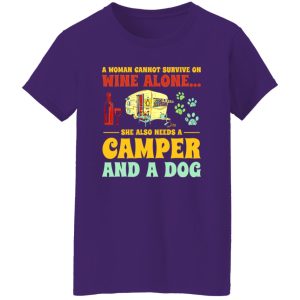 A Woman Cannot Survive On Wine Alone She Also Needs A Camper And A Dog Shirt