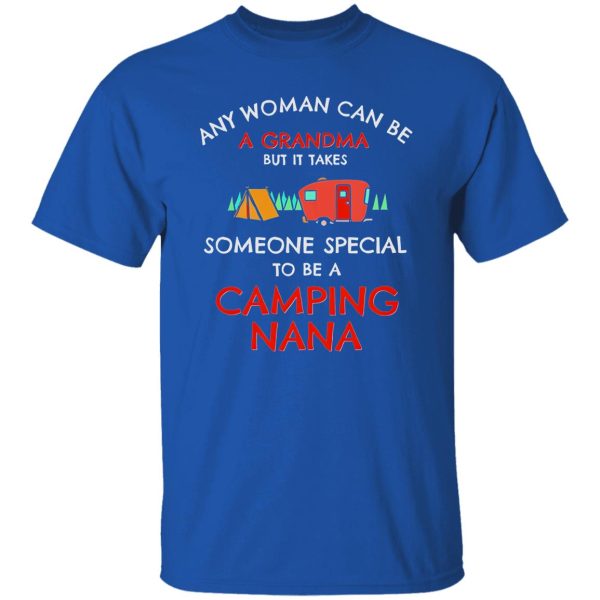 Any Woman Can Be A Grandma But It Takes Someone Special To Be A Camping Shirt