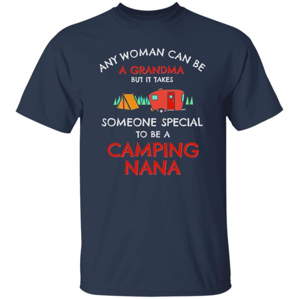 Any Woman Can Be A Grandma But It Takes Someone Special To Be A Camping Shirt