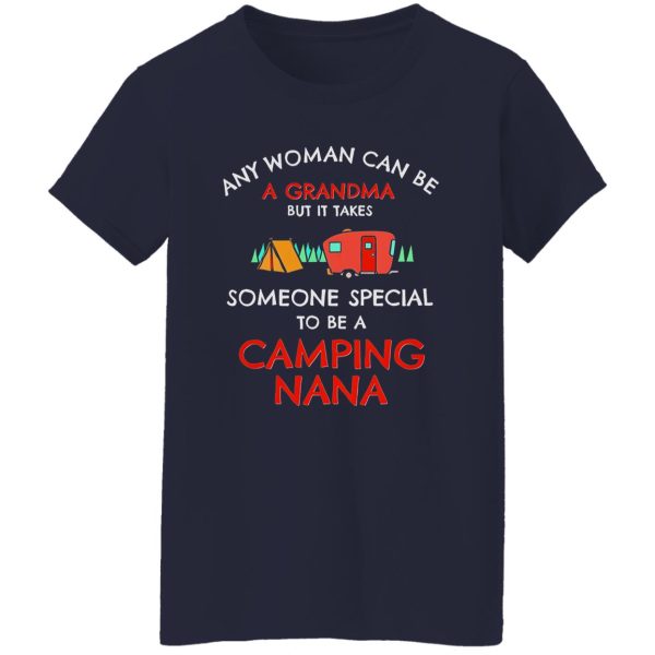 Any Woman Can Be A Grandma But It Takes Someone Special To Be A Camping Shirt