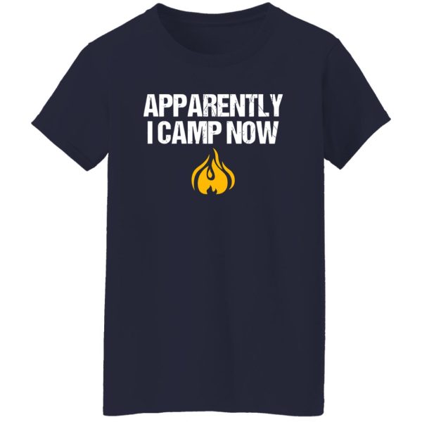 Apparently I Camp Now Campfire for Camping Lover Shirt