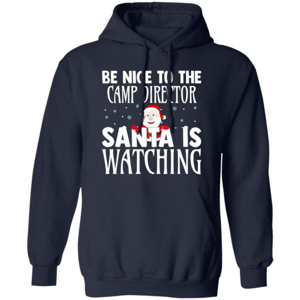 Be Nice To The Camp Director Santa Is Watching For Christmas Shirt