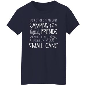 Camping Friends Shirt, We’re More Than Just Camping Friends Shirt