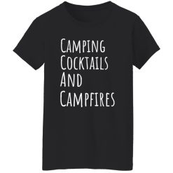 Camping Cocktails And Campfires for Camp Lover V2 copy Shirt