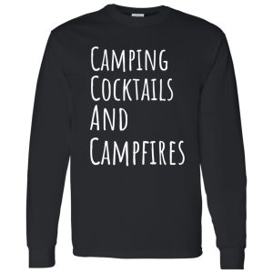 Camping Cocktails And Campfires for Camp Lover V2 copy Shirt