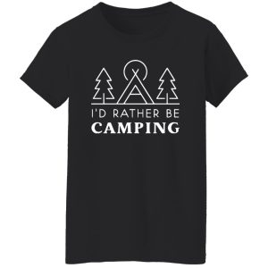 Camp Lover Shirt, I’d Rather Be Camping Shirt