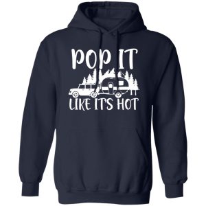 Camper Lover Pop It Like It’s Hot Camping Lover Shirt