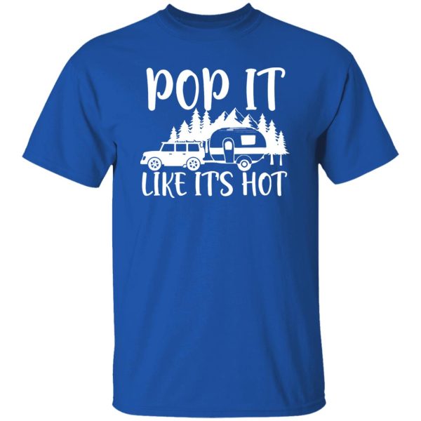 Camper Lover Pop It Like It’s Hot Camping Lover Shirt