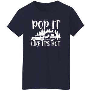 Camper Lover Pop It Like It’s Hot Camping Lover Shirt