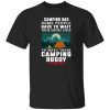 Camping Dad Some People Have To Wait Their Entire Lives To Meet Their Camping Buddy Shirt