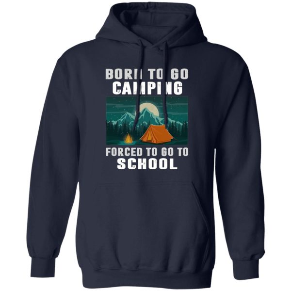 Born To Go Camping Forced To Go To School Shirt